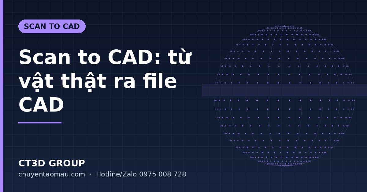 What Is Scan to CAD? Process, Outputs, Applications | CT3D