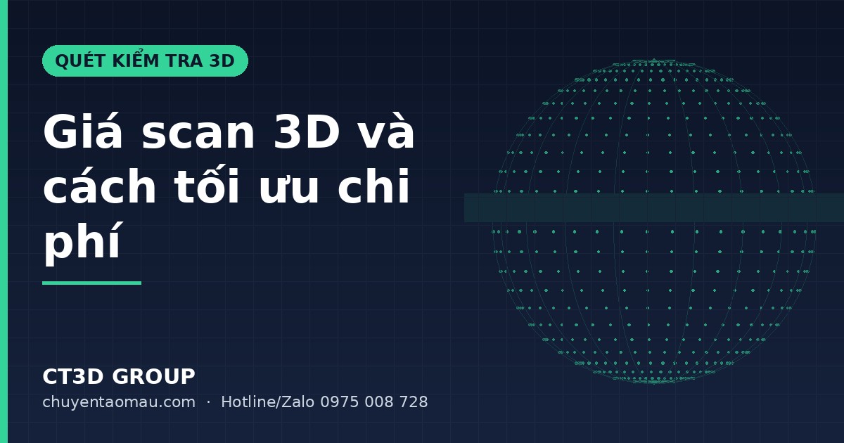 Giá scan 3D và các yếu tố ảnh hưởng chi phí dịch vụ quét 3D