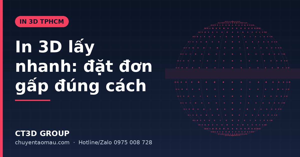 Fast 3D Printing in Ho Chi Minh City: How to Place a Rush Order That Works
