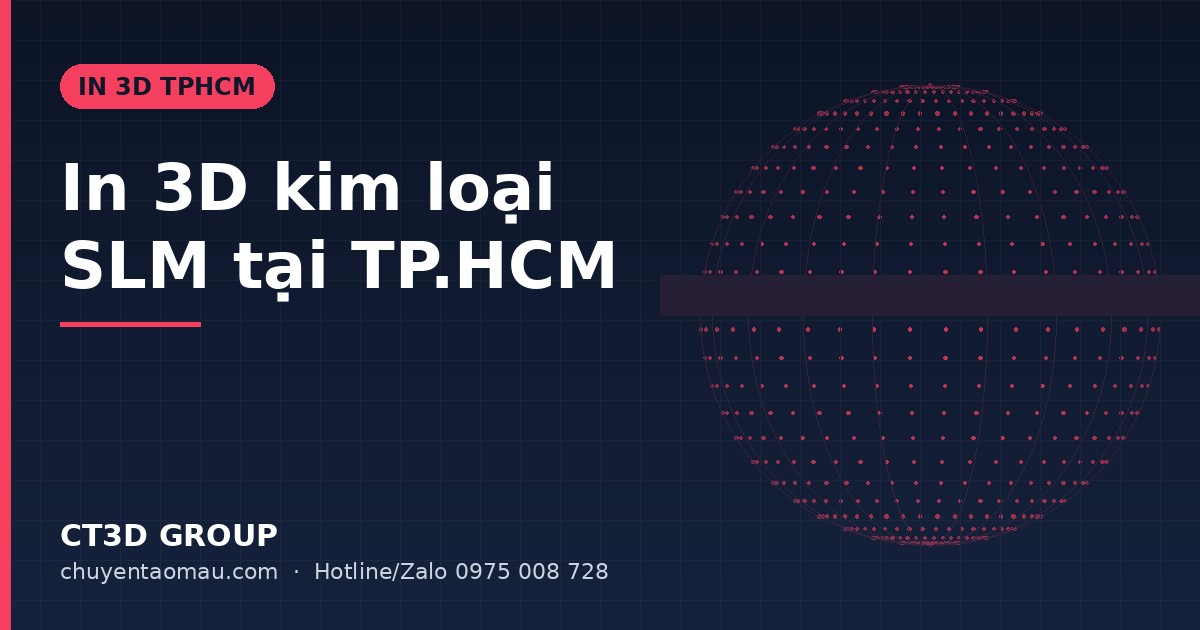 Metal 3D Printing in Ho Chi Minh City: SLM Technology, Materials and Applications