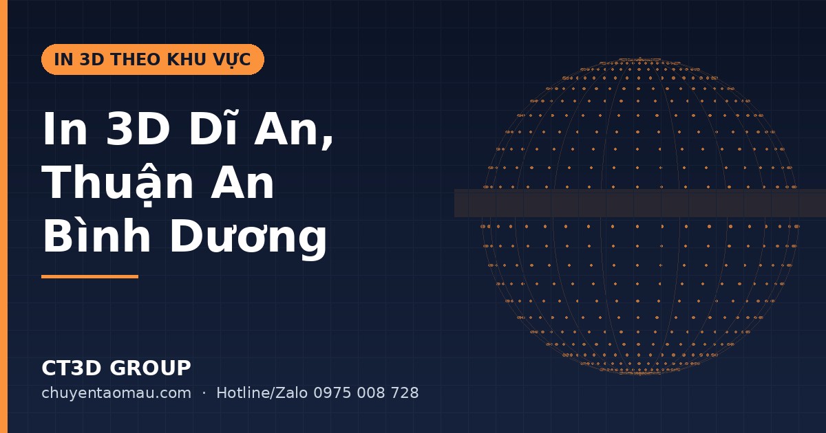 Dịch vụ in 3D Dĩ An, Thuận An Bình Dương gần trụ sở CT3D